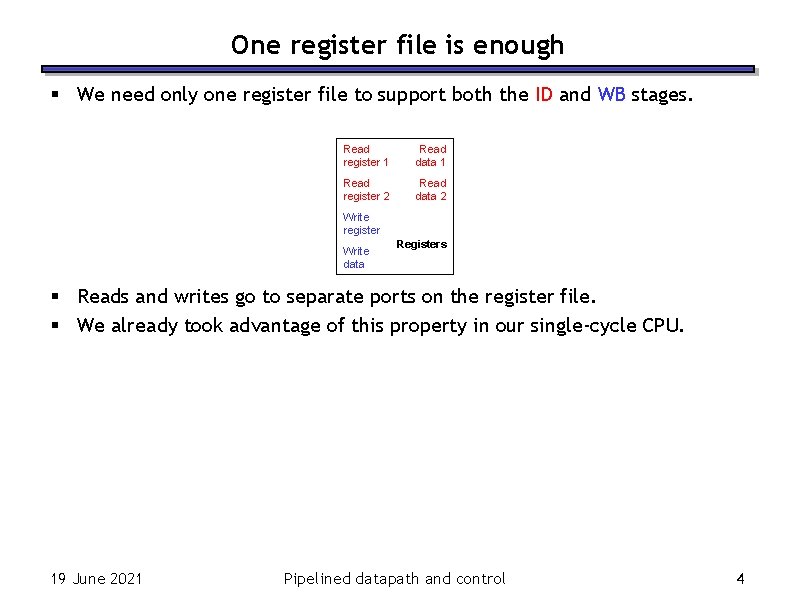 One register file is enough § We need only one register file to support