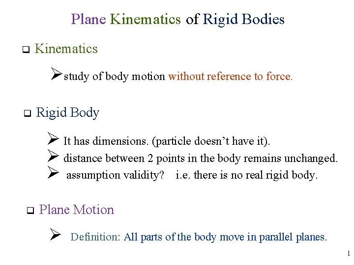 Plane Kinematics of Rigid Bodies q Kinematics Østudy of body motion without reference to