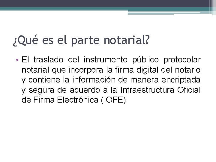 ¿Qué es el parte notarial? • El traslado del instrumento público protocolar notarial que