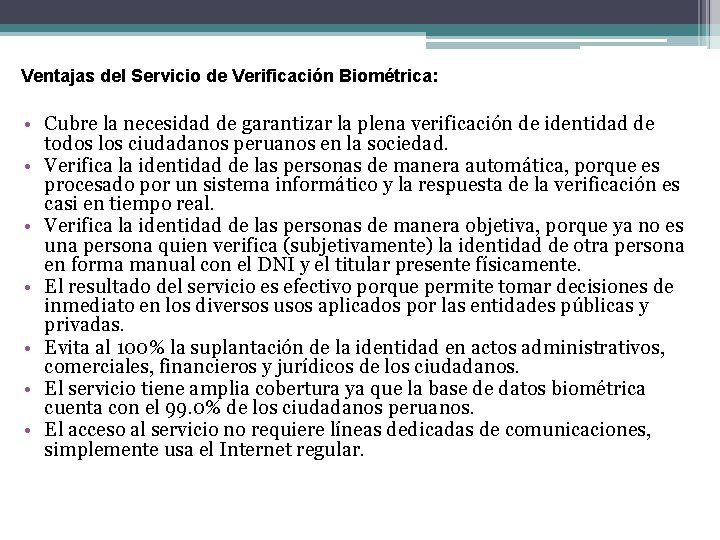 Ventajas del Servicio de Verificación Biométrica: • Cubre la necesidad de garantizar la plena