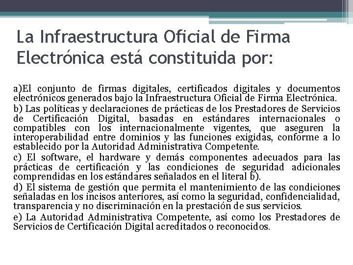 La Infraestructura Oficial de Firma Electrónica está constituida por: a)El conjunto de firmas digitales,