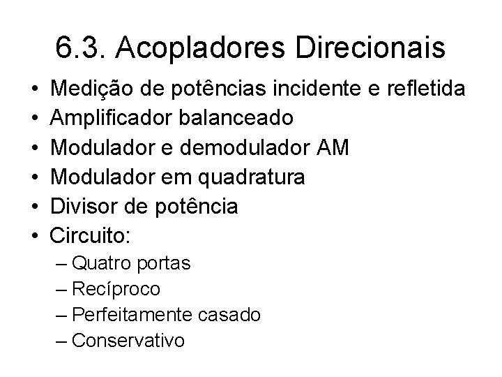 6. 3. Acopladores Direcionais • • • Medição de potências incidente e refletida Amplificador