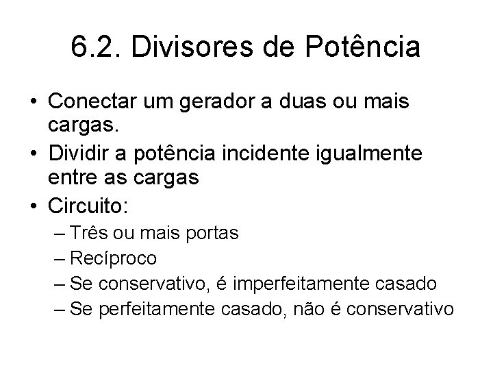 6. 2. Divisores de Potência • Conectar um gerador a duas ou mais cargas.