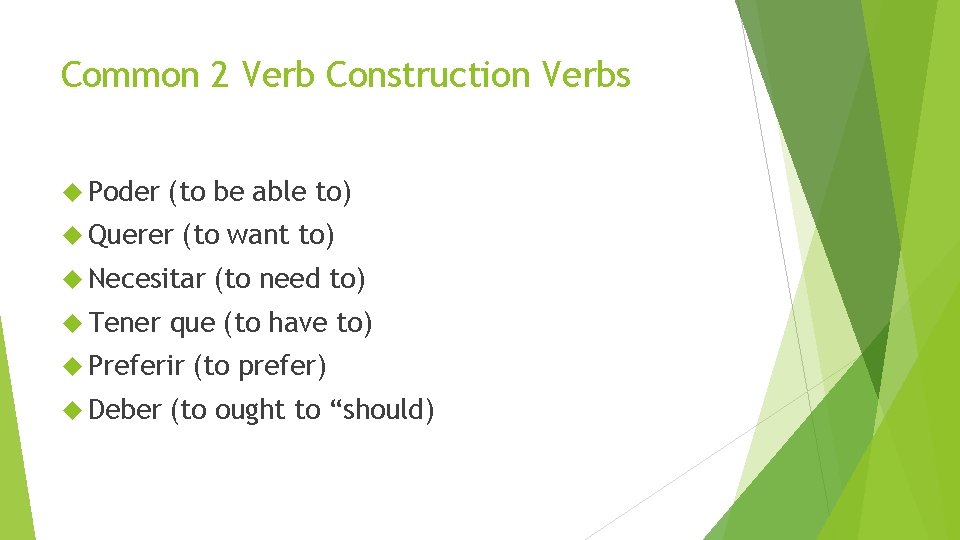 Common 2 Verb Construction Verbs Poder (to be able to) Querer (to want to)