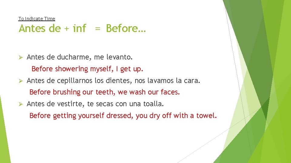 To Indicate Time Antes de + inf = Before… Ø Antes de ducharme, me