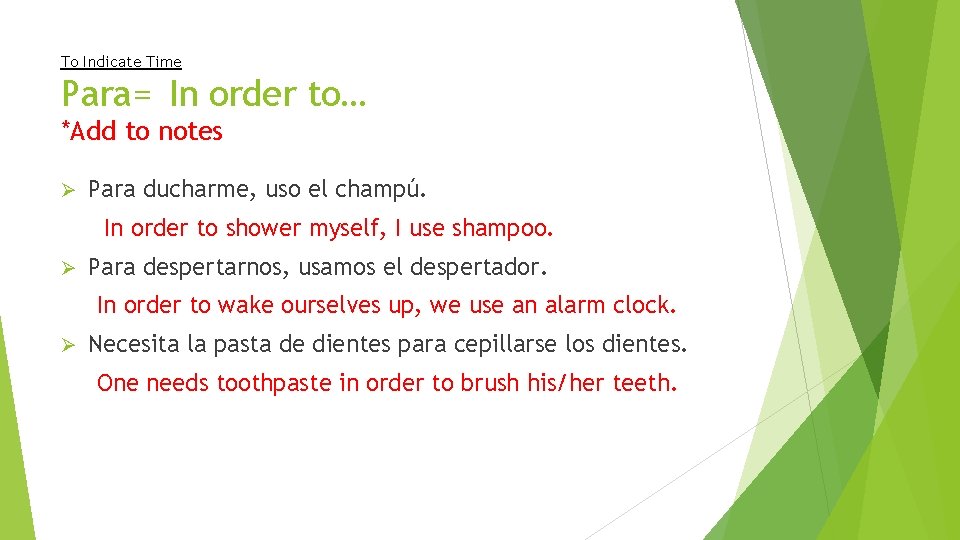 To Indicate Time Para= In order to… *Add to notes Ø Para ducharme, uso