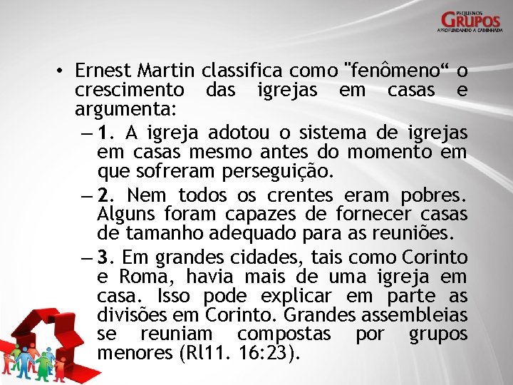  • Ernest Martin classifica como "fenômeno“ o crescimento das igrejas em casas e