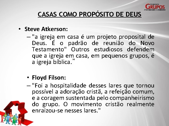 CASAS COMO PROPÓSITO DE DEUS • Steve Atkerson: – "a igreja em casa é