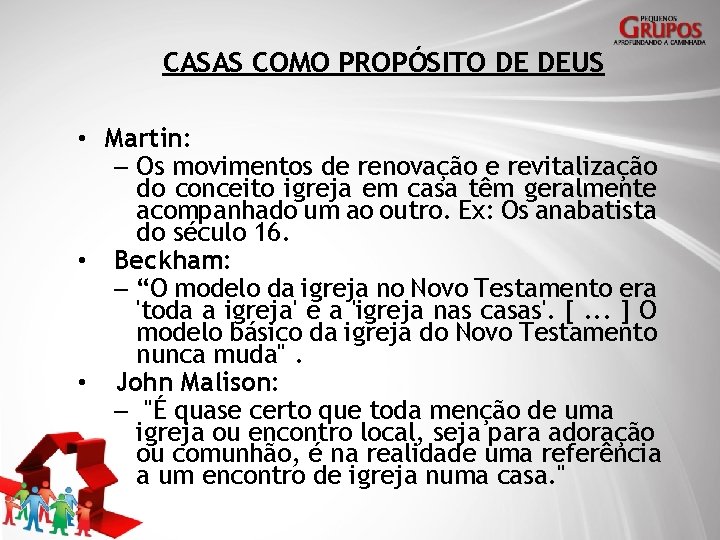 CASAS COMO PROPÓSITO DE DEUS • Martin: – Os movimentos de renovação e revitalização