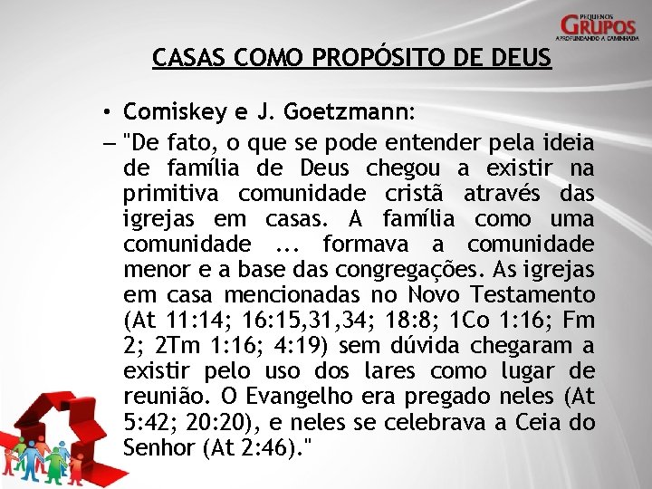 CASAS COMO PROPÓSITO DE DEUS • Comiskey e J. Goetzmann: – "De fato, o