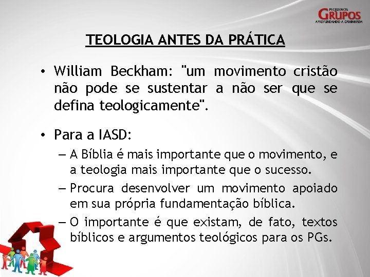 TEOLOGIA ANTES DA PRÁTICA • William Beckham: "um movimento cristão não pode se sustentar