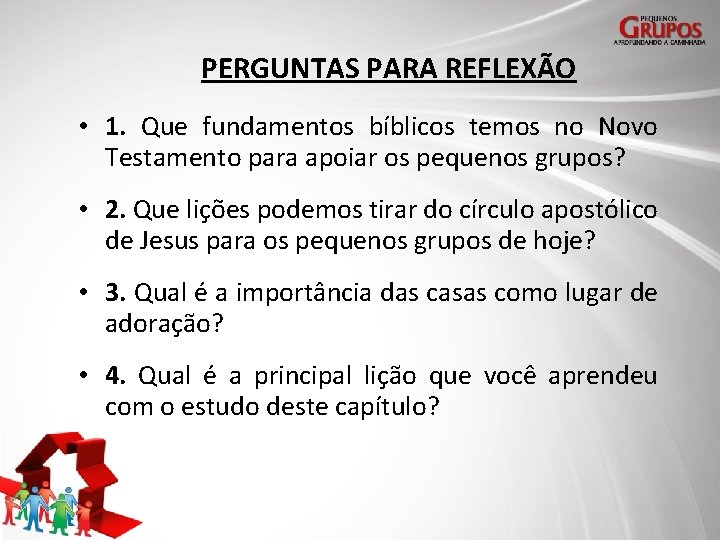 PERGUNTAS PARA REFLEXÃO • 1. Que fundamentos bíblicos temos no Novo Testamento para apoiar