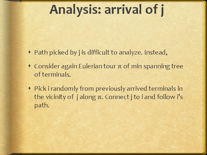 Analysis: arrival of j Path picked by j is difficult to analyze. Instead, Consider