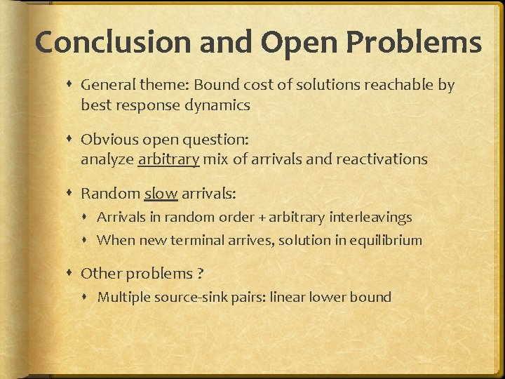 Conclusion and Open Problems General theme: Bound cost of solutions reachable by best response