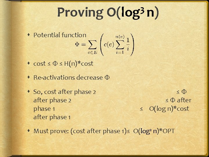 Proving 3 O(log n) Potential function cost ≤ ≤ H(n)*cost Re-activations decrease So, cost