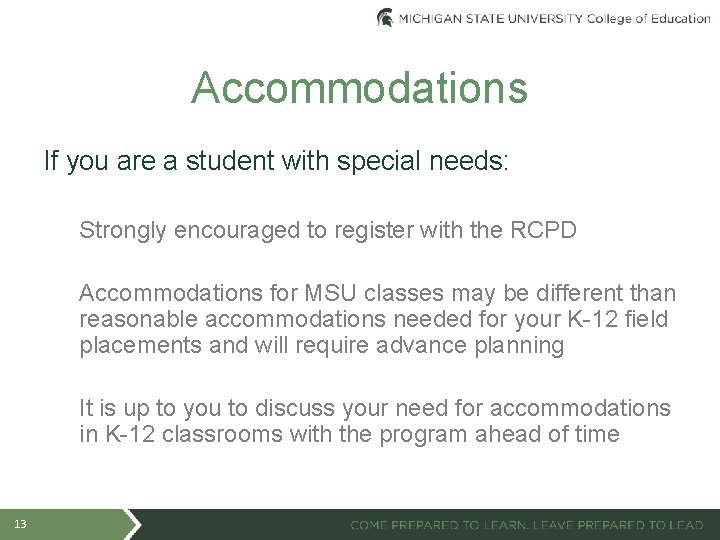 Accommodations If you are a student with special needs: Strongly encouraged to register with