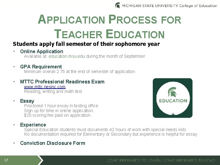 APPLICATION PROCESS FOR TEACHER EDUCATION Students apply fall semester of their sophomore year 17