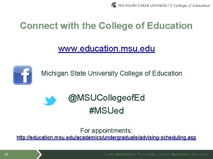 Connect with the College of Education www. education. msu. edu Michigan State University College