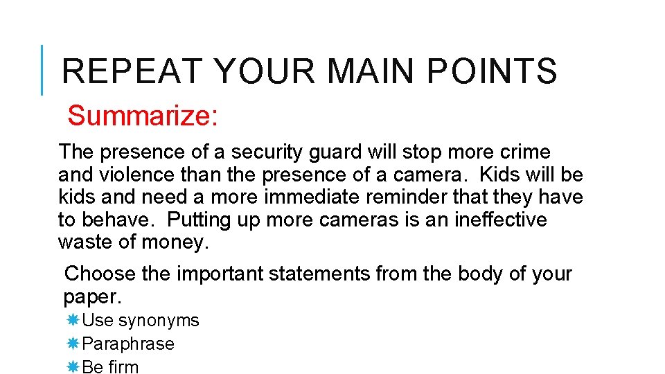 REPEAT YOUR MAIN POINTS Summarize: The presence of a security guard will stop more