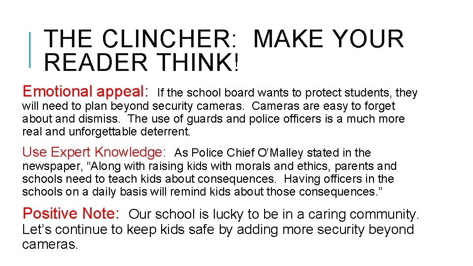 THE CLINCHER: MAKE YOUR READER THINK! Emotional appeal: If the school board wants to