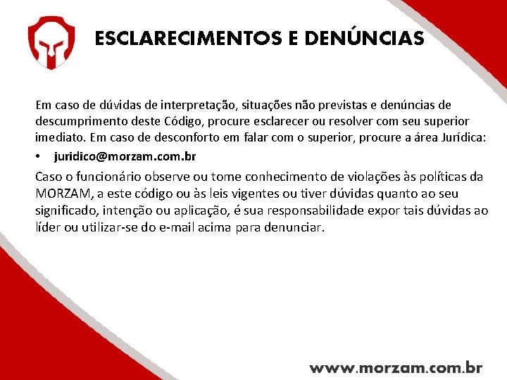 ESCLARECIMENTOS E DENÚNCIAS Em caso de dúvidas de interpretação, situações não previstas e denúncias