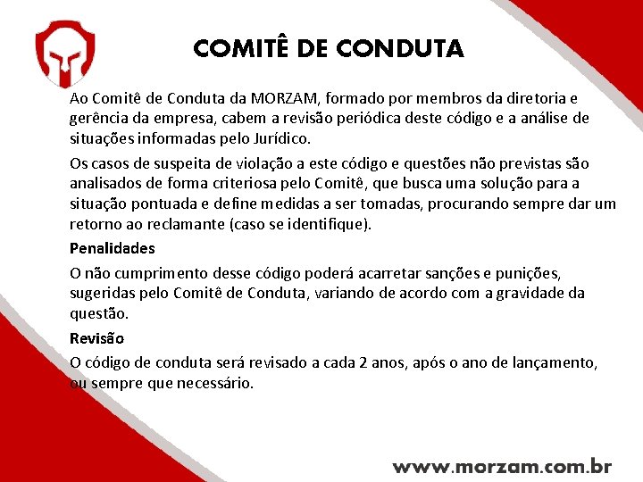 COMITÊ DE CONDUTA Ao Comitê de Conduta da MORZAM, formado por membros da diretoria