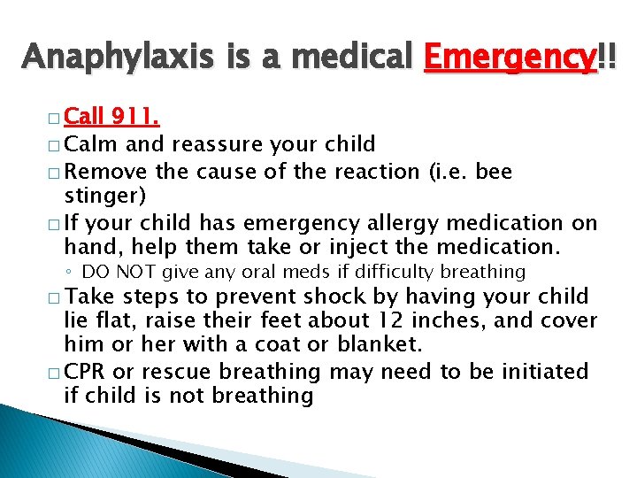 Anaphylaxis is a medical Emergency!! � Call 911. � Calm and reassure your child