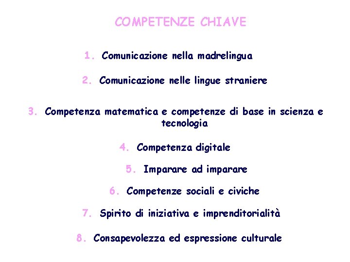 COMPETENZE CHIAVE 1. Comunicazione nella madrelingua 2. Comunicazione nelle lingue straniere 3. Competenza matematica