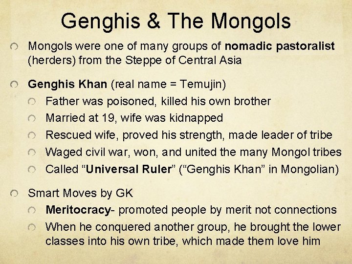 Genghis & The Mongols were one of many groups of nomadic pastoralist (herders) from
