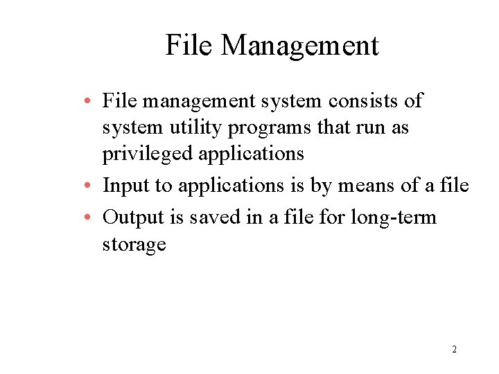 File Management • File management system consists of system utility programs that run as