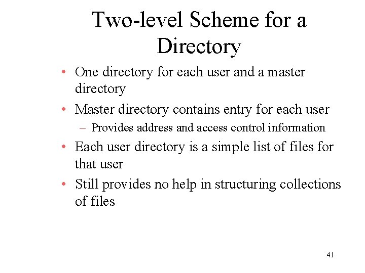 Two-level Scheme for a Directory • One directory for each user and a master
