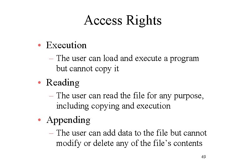 Access Rights • Execution – The user can load and execute a program but
