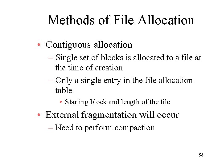 Methods of File Allocation • Contiguous allocation – Single set of blocks is allocated