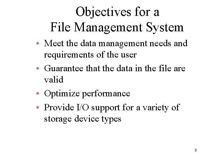 Objectives for a File Management System • Meet the data management needs and requirements