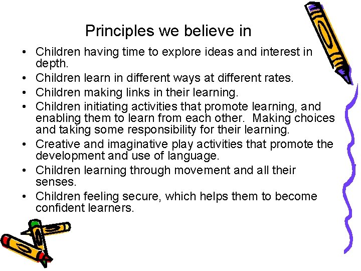 Principles we believe in • Children having time to explore ideas and interest in