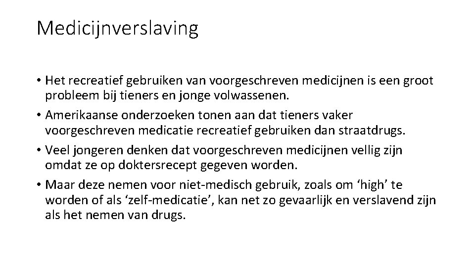 Medicijnverslaving • Het recreatief gebruiken van voorgeschreven medicijnen is een groot probleem bij tieners