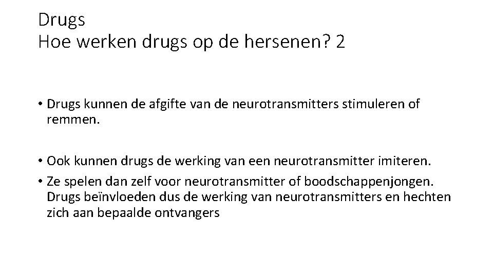 Drugs Hoe werken drugs op de hersenen? 2 • Drugs kunnen de afgifte van