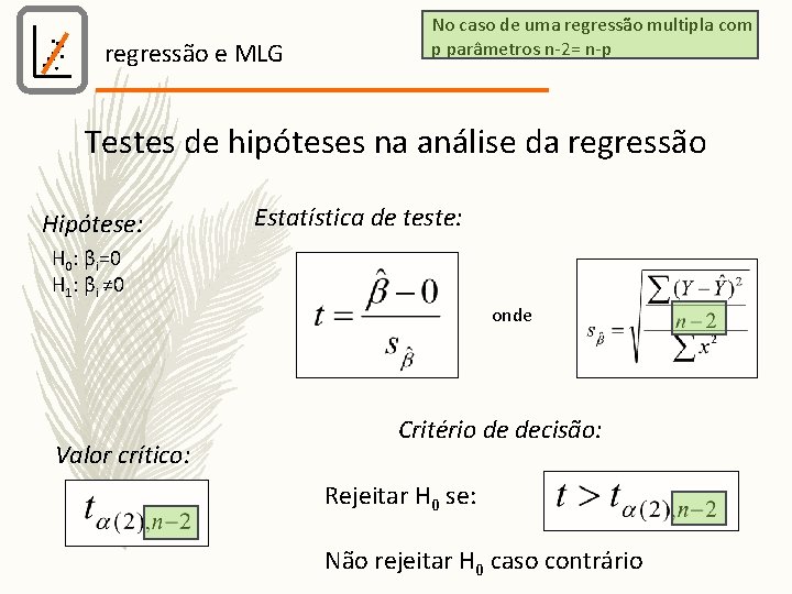 regressão e MLG No caso de uma regressão multipla com p parâmetros n-2= n-p