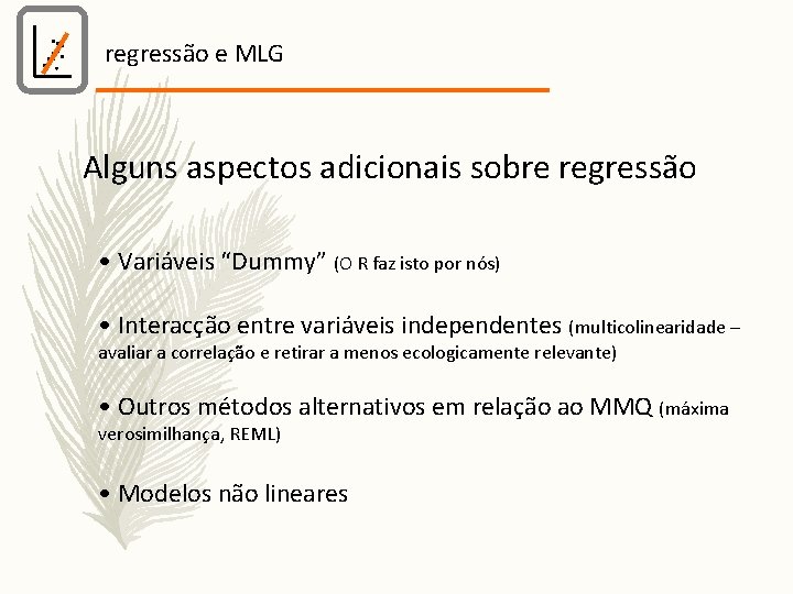 regressão e MLG Alguns aspectos adicionais sobre regressão • Variáveis “Dummy” (O R faz