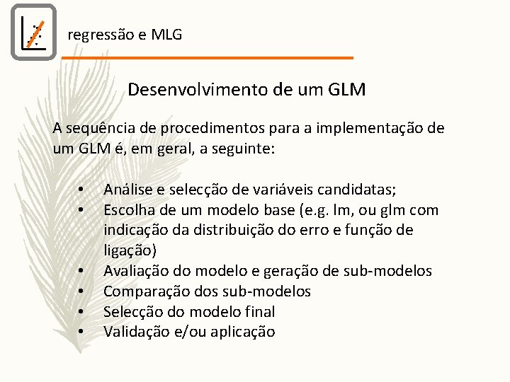 regressão e MLG Desenvolvimento de um GLM A sequência de procedimentos para a implementação