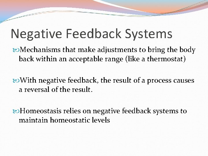 Negative Feedback Systems Mechanisms that make adjustments to bring the body back within an