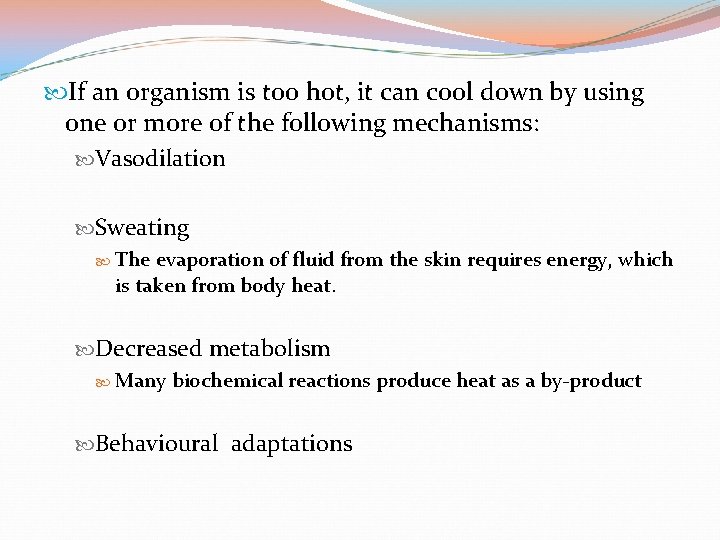 If an organism is too hot, it can cool down by using one