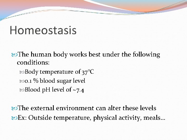 Homeostasis The human body works best under the following conditions: Body temperature of 37°C