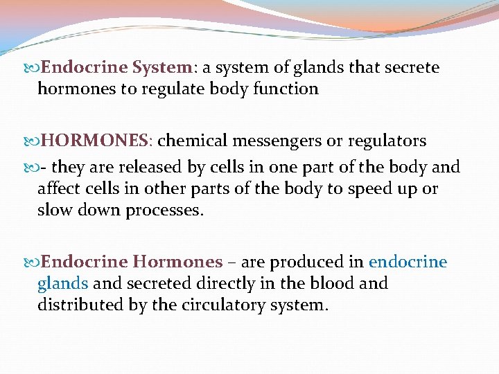  Endocrine System: a system of glands that secrete hormones to regulate body function