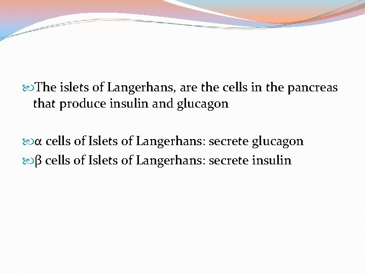  The islets of Langerhans, are the cells in the pancreas that produce insulin