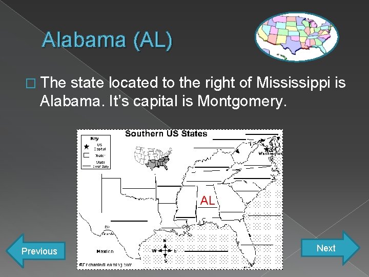Alabama (AL) � The state located to the right of Mississippi is Alabama. It’s
