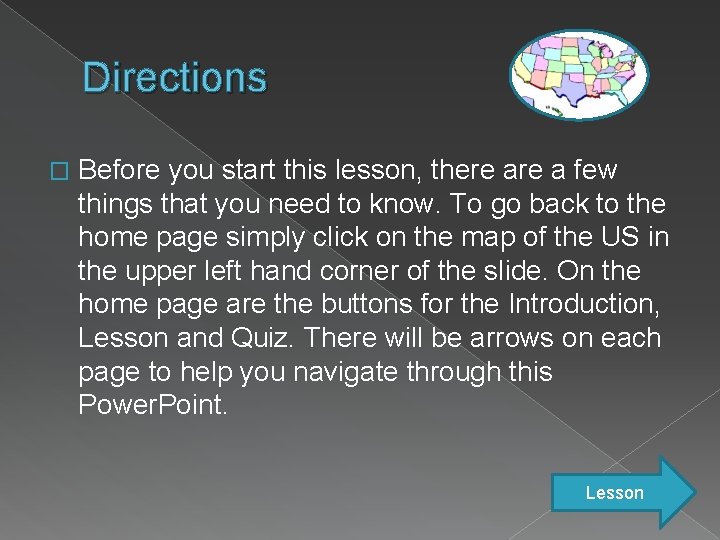 Directions � Before you start this lesson, there a few things that you need