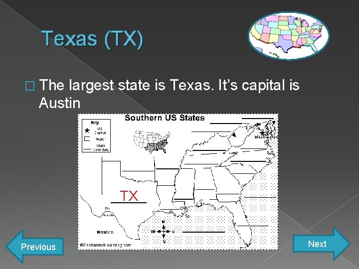 Texas (TX) � The largest state is Texas. It’s capital is Austin TX Previous