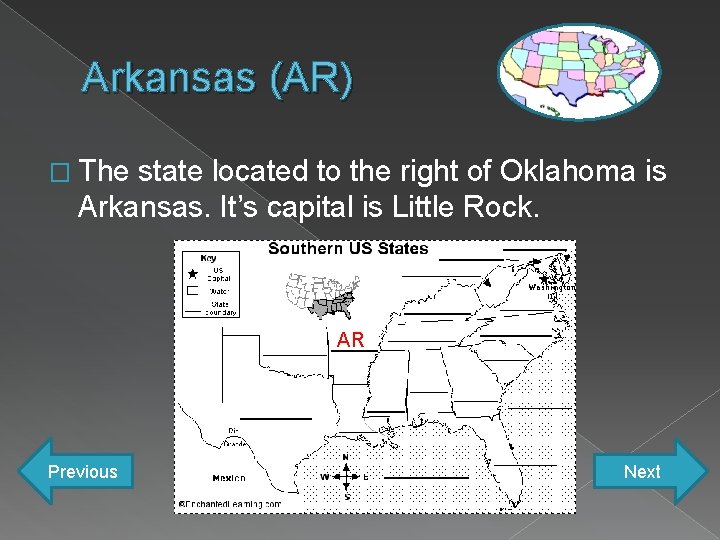 Arkansas (AR) � The state located to the right of Oklahoma is Arkansas. It’s