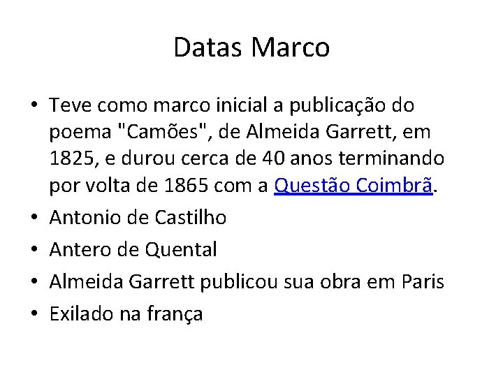 Datas Marco • Teve como marco inicial a publicação do poema "Camões", de Almeida